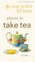 New York's 50 Best Places to Take Tea 0789315866 Book Cover