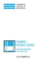 Making Moral Sense: Beyond Habermas and Gauthier (Cambridge Studies in Philosophy) 0521042151 Book Cover