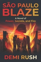 São Paulo Blaze: A Novel of Power, Secrets, and Fire B0GZGLBH1R Book Cover