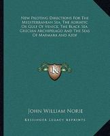 New Sailing Directions for the Adriatic Sea, or Gulf of Venice. ... a New Edition. - Scholar's Choice Edition 1297018109 Book Cover