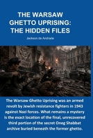 THE WARSAW GHETTO UPRISING: THE HIDDEN FILES B0HBNRMXPF Book Cover