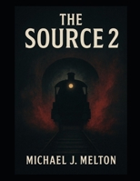 The Source 2: It Was Never Meant To Be Found B0DY6B73YZ Book Cover