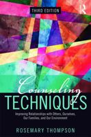 Counseling Techniques: Improving Relations With Others, Ourselves, Our Families & Our Environment 1583913300 Book Cover
