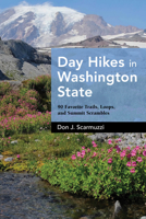 Day Hikes in Washington State: 90 Favorite Trails, Loops, and Summit Scrambles 1513267272 Book Cover