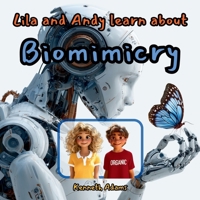Lila and Andy learn about Biomimicry: Discover Amazing Designs Borrowed from Nature, A STEM Adventure for Kids 1998552225 Book Cover