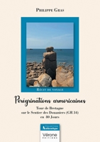 Pérégrinations armoricaines: Tour de Bretagne sur le Sentier des Douaniers (GR 34) en 80 Jours B0H3SRCPJS Book Cover