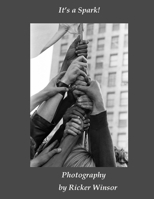 It's a Spark: Black and White Photography by Ricker Winsor null Book Cover