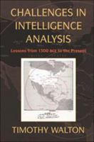 Challenges in Intelligence Analysis: Lessons from 1300 Bce to the Present 0511779224 Book Cover