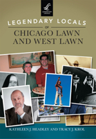 Legendary Locals of Chicago Lawn and West Lawn 1467102156 Book Cover