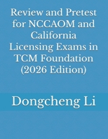 Review and Pretest for NCCAOM and California Licensing Exams in TCM Foundation 1480062936 Book Cover