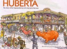 Huberta: The Hippopotamus Who Became World Famous 0624044467 Book Cover