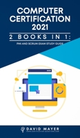 Computer Certification 2021: PMI Exams Study Guide And SCRUM Exams Study Guide 1802111875 Book Cover