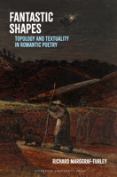 Fantastic Shapes: Topology and Textuality in Romantic Poetry 1805965840 Book Cover