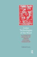Judaic Technologies of the Word: A Cognitive Analysis of Jewish Cultural Formation 1138856126 Book Cover