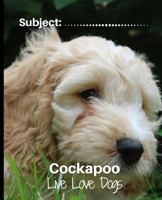 Cockapoo- Live Love Dogs!: Composition Notebook for Dog Lovers 1792987285 Book Cover