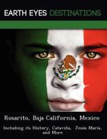 Rosarito, Baja California, Mexico: Including Its History, Catavi A, Jes S Mar A, and More 1249225558 Book Cover