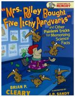 Mrs. Riley Bought Five Itchy Aardvarks and Other Painless Tricks for Memorizing Science Facts (Adventures in Memory) 0822578190 Book Cover