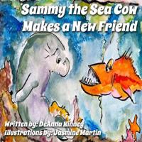 Sammy the Sea Cow Makes a New Friend 1484855094 Book Cover