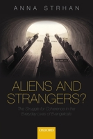 Aliens & Strangers?: The Struggle for Coherence in the Everyday Lives of Evangelicals 0198842384 Book Cover