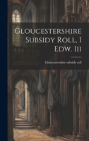 Gloucestershire Subsidy Roll, I Edw. Iii 1021589152 Book Cover