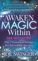 Awaken the Magic Within...The Invitation: The 7 Essential Virtues for Incredible Success 1683507096 Book Cover