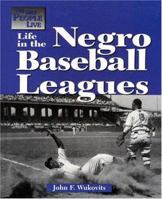 The Way People Live - Life in the Negro League (The Way People Live) 1590182731 Book Cover