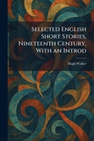 Selected English Short Stories, Nineteenth Century, With an Introd 1025355679 Book Cover
