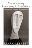 Contemporary Psychoanalytic Foundations: Postmodernism, Complexity, and Neuroscience 0881634972 Book Cover