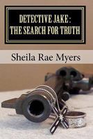 Detective Jake: The Search for Truth 1451521464 Book Cover