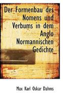 Der Formenbau des Nomens und Verbums in dem Anglo Normannischen Gedichte 1110159498 Book Cover