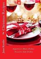 Christmas Recipes: Appitzers, Main Dishes,Desserts, Side Dishes 1494421933 Book Cover