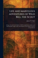 Life and Marvelous Adventures of Wild Bill, the Scout 1023279681 Book Cover