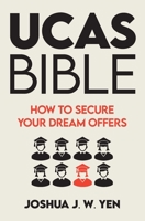 UCAS BIBLE: How to Secure Your Dream Offers B0C47RJ9MZ Book Cover