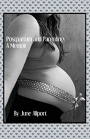 Postpartum and Parenting: A Memoir 1534717129 Book Cover