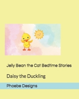 Jelly Bean the Cat Bedtime Stories: Daisy the Duckling B0BW36MG9G Book Cover
