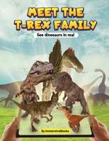 Meet the T-rex Family - See dinosaurs in real 0645481629 Book Cover