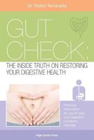 Gut Check: The Inside Truth On Restoring Your Digestive Health 1500304409 Book Cover