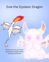 Evie the Dyslexic Dragon B0GTTJPS2Q Book Cover