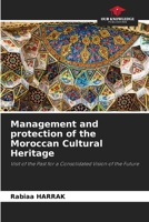 Management and protection of the Moroccan Cultural Heritage: Visit of the Past for a Consolidated Vision of the Future 6205848368 Book Cover