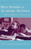 Help Seeking in Academic Settings: Goals, Groups, And Contexts 0805852190 Book Cover