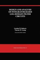 Design and Analysis of Integrator-Based Log-Domain Filter Circuits 1475782853 Book Cover