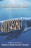 In the Whale's Belly: Out of the Depth of the Prison I Cried 1667848895 Book Cover