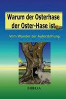 Warum der Osterhase der Osterhase ist: Vom Wunder der Auferstehung 1544616767 Book Cover