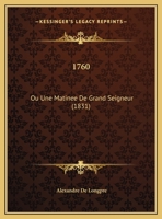 1760: Ou Une Matinee De Grand Seigneur (1831) 1162431997 Book Cover