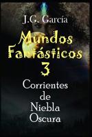 Mundos Fant�sticos 3: Corrientes de Niebla Oscura 1091909628 Book Cover