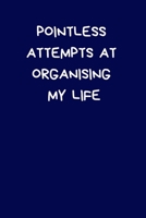 Pointless Attempts At Organising My Life: Funny Secret Santa Notebook Gifts For Coworkers, Novelty Christmas Gifts for Colleagues, Naughty Rude Gag Notebook/Journal for Women Men Silly Office Writing  1712914235 Book Cover