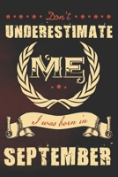 Don't underestimate me I was born in September: A funny vintage journal with lined pages, a powerful message and beautiful antique design. 1697334245 Book Cover