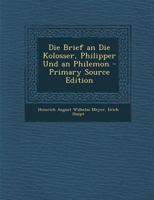 Die Brief an Die Kolosser, Philipper Und an Philemon 0270953027 Book Cover