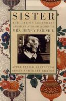 Sister: The Life of Legendary Interior Decorator Mrs. Henry Parish II 0312242409 Book Cover