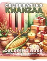 Celebrating Kwanzaa Coloring Book: 30 Pages Of Kwanzaa Themed Coloring Fun For All Ages B0CND67GS7 Book Cover
